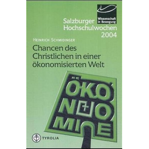 Heinrich Schmidinger - Salzburger Hochschulwochen / Chancen des Christlichen in einer ökonomisierten Welt