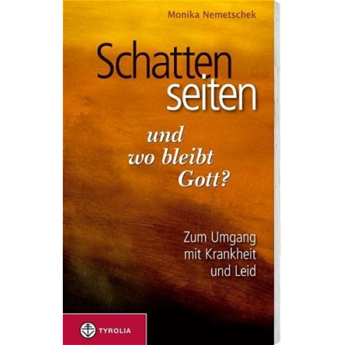 Monika Nemetschek - Schattenseiten des Lebens - und wo bleibt Gott?