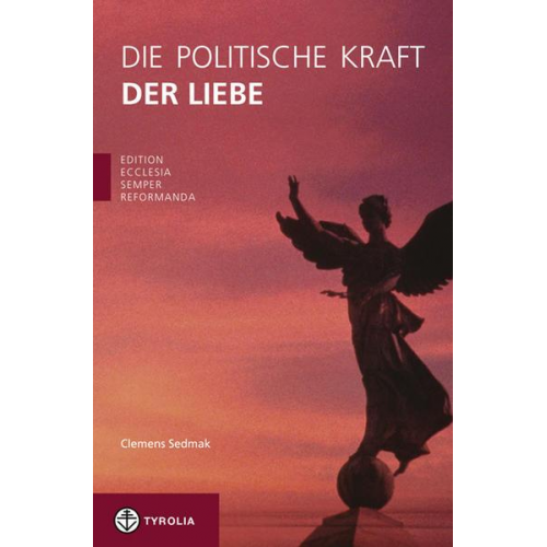 Clemens Sedmak - Die politische Kraft der Liebe