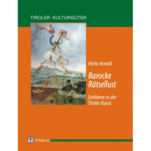 Herta Arnold - Barocke Rätsellust - Embleme in der Tiroler Kunst