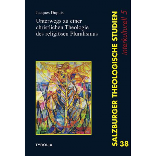 Jacques Dupuis - Unterwegs zu einer christlichen Theologie des religiösen Pluralismus