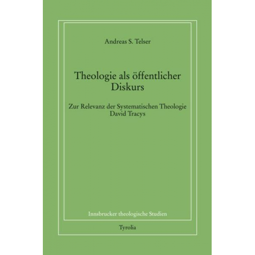 Andreas S. Telser - Theologie als öffentlicher Diskurs