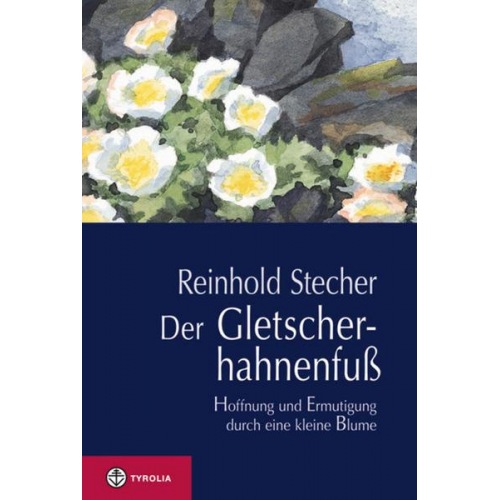 Reinhold Stecher - Der Gletscherhahnenfuß
