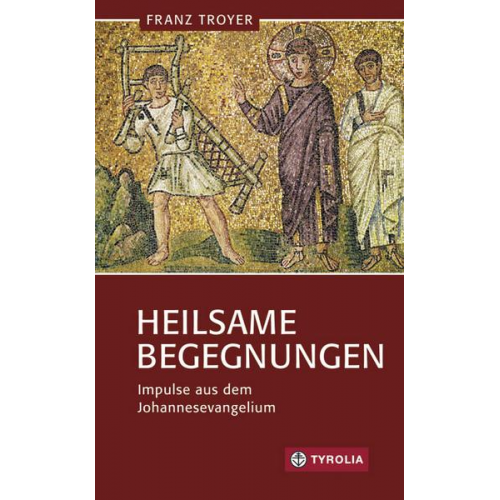 Franz Troyer - Heilsame Begegnungen