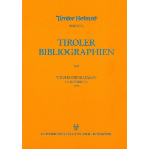 Tirolensienkatalog. Zuwachsverzeichnis der UB Innsbruck für das Jahr 1999