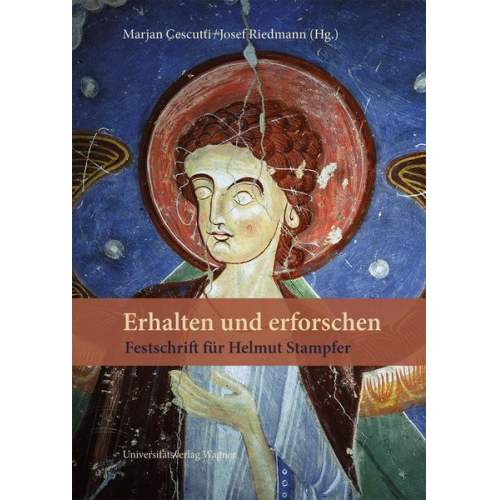 Erhalten und erforschen. Festschrift für Helmut Stampfer