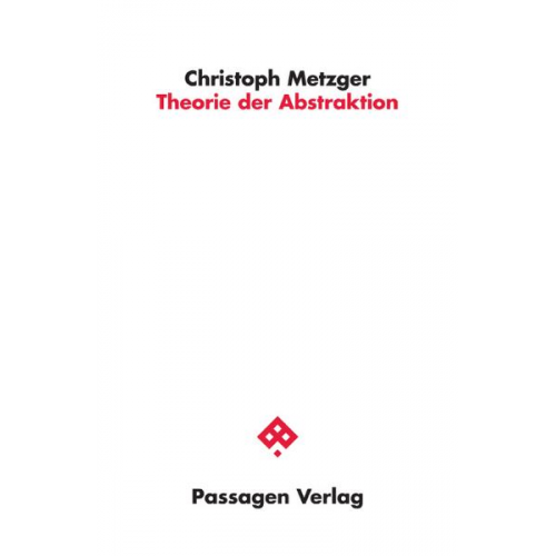 Christoph Metzger - Theorie der Abstraktion