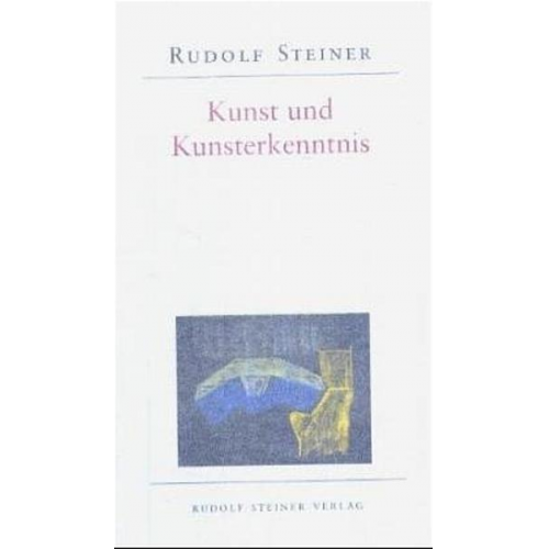 Rudolf Steiner - Kunst und Kunsterkenntnis