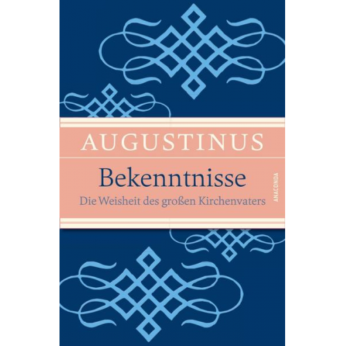 Augustinus - Bekenntnisse - Die Weisheit des großen Kirchenvaters (IRIS®-Leinen mit Banderole)