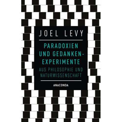 Joel Levy - Paradoxien und Gedankenexperimente aus Philosophie und Naturwissenschaft