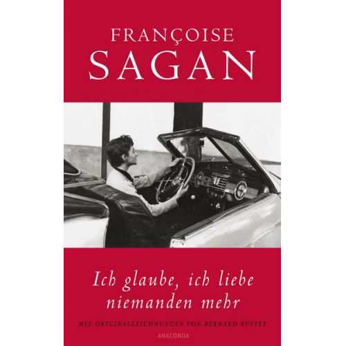 Françoise Sagan - Ich glaube, ich liebe niemanden mehr