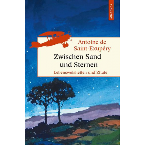 Antoine de Saint-Exupery - Zwischen Sand und Sternen