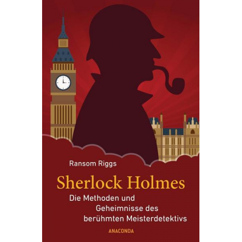 Ransom Riggs - Sherlock Holmes - Die Methoden und Geheimnisse des berühmten Meisterdetektivs