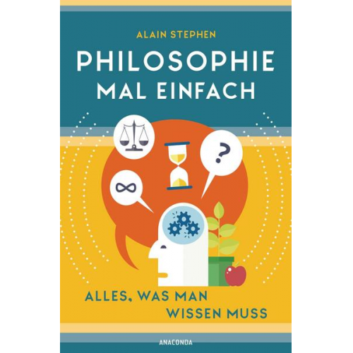 Alain Stephen - Philosophie mal einfach (für Einsteiger, Anfänger und Studierende)