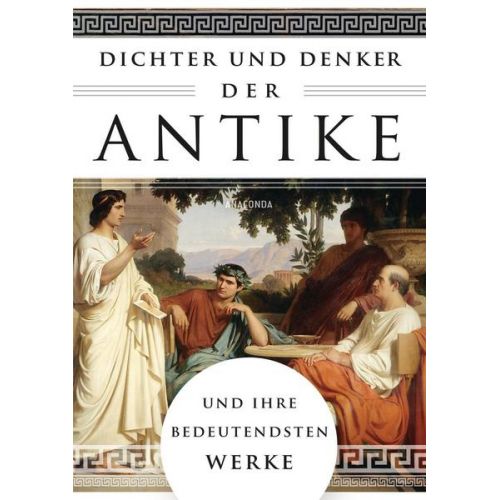 Dichter und Denker der Antike und ihre bedeutendsten Werke