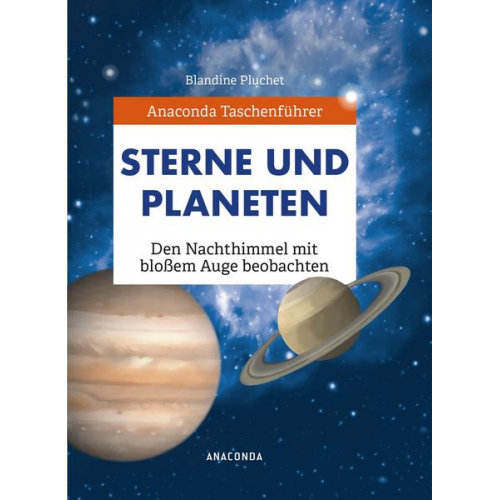 Blandine Pluchet - Anaconda Taschenführer Sterne und Planeten. Den Nachthimmel mit bloßem Auge beobachten