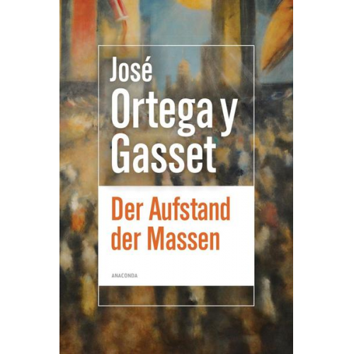 José Ortega y. Gasset - Der Aufstand der Massen