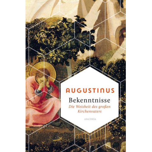 Augustinus - Bekenntnisse - Die Weisheit des großen Kirchenvaters