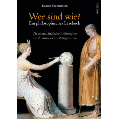 Daniela Zimmermann - Wer sind wir? Ein philosophisches Lesebuch. Die abendländische Philosophie von Aristoteles bis Wittgenstein