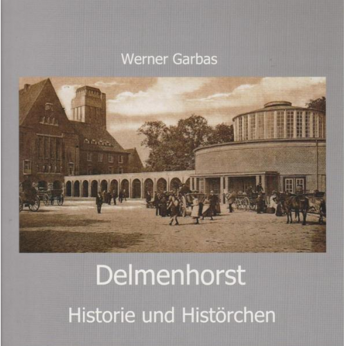 Werner Garbas - Delmenhorst - Historie und Histörchen