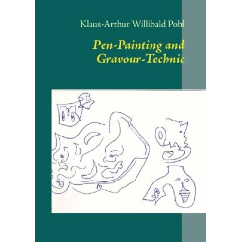 Klaus-Arthur Willibald Pohl - Pen-Painting and Gravour-Technic