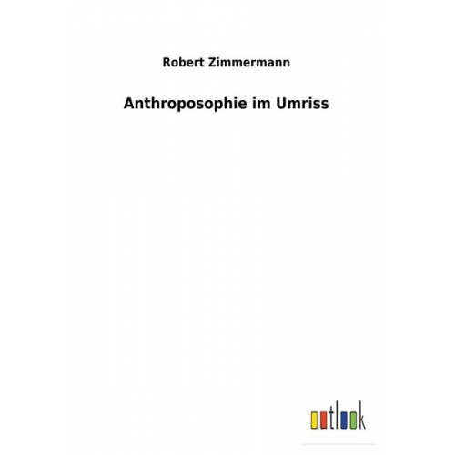 Robert Zimmermann - Anthroposophie im Umriss