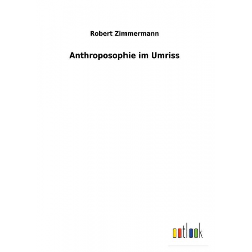 Robert Zimmermann - Anthroposophie im Umriss