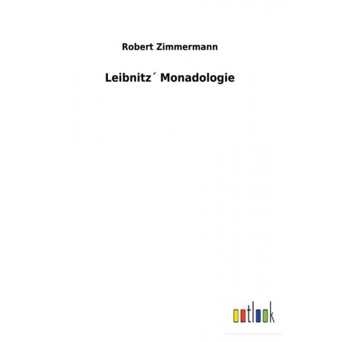 Robert Zimmermann - Leibnitz´ Monadologie