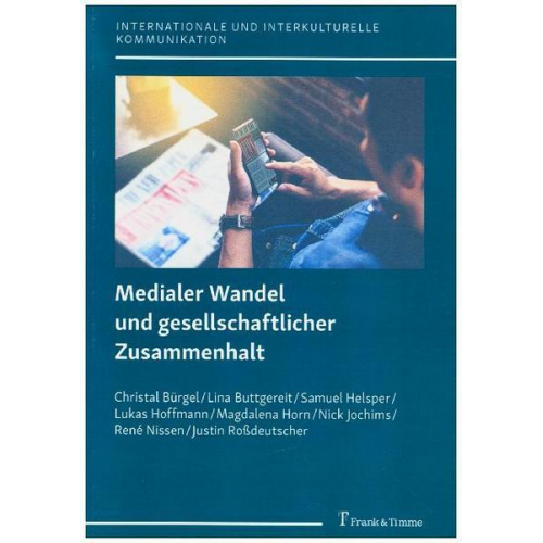 Christal Bürgel & Lina Buttgereit & Samuel Helsper & Lukas Hoffmann & Magdalena Horn - Medialer Wandel und gesellschaftlicher Zusammenhalt