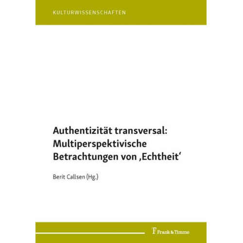 Authentizität transversal: Multiperspektivische Betrachtungen von ‚Echtheit‘