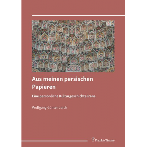 Wolfgang Günter Lerch - Aus meinen persischen Papieren