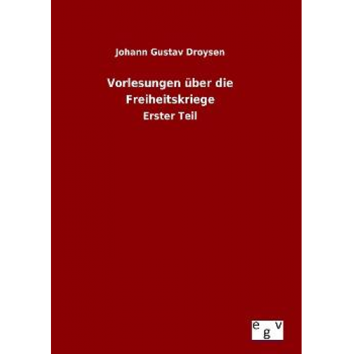 Johann Gustav Droysen - Vorlesungen über die Freiheitskriege