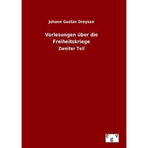 Johann Gustav Droysen - Vorlesungen über die Freiheitskriege