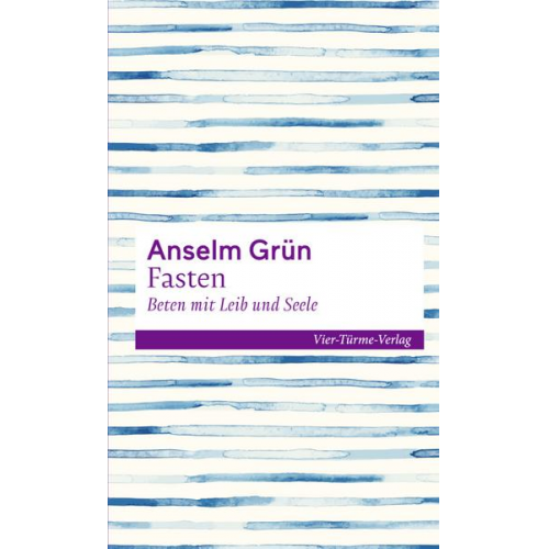 Anselm Grün - Fasten - Beten mit Leib und Seele