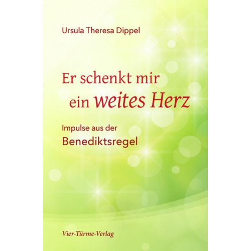 Ursula Theresa Dippel - Er schenkt mir ein weites Herz