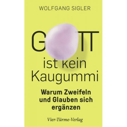 Wolfgang Sigler - Gott ist kein Kaugummi