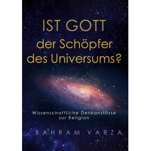 Bahram Varza - Ist Gott der Schöpfer des Universums?