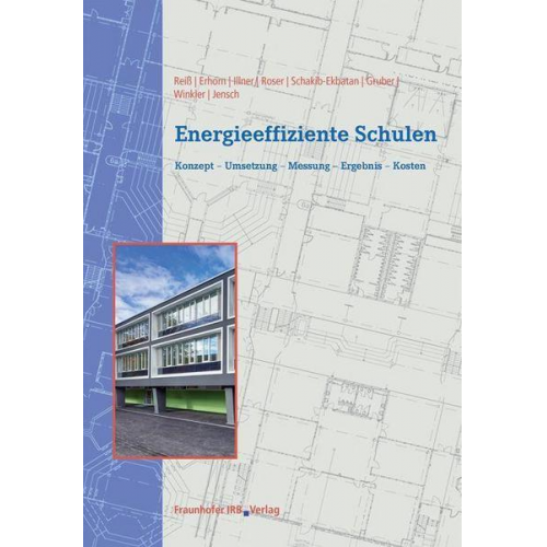 Johann Reiss & Micha Illner & Hans Erhorn & Annette Roser & Karin Schakib-Ekbatan - Energieeffiziente Schulen.