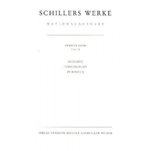 Friedrich Schiller - Schillers Werke. Nationalausgabe