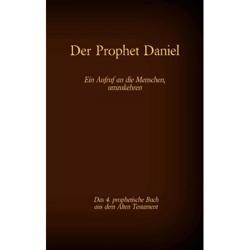 Der Prophet Daniel, das 4. prophetische Buch aus dem Alten Testament der BIbel