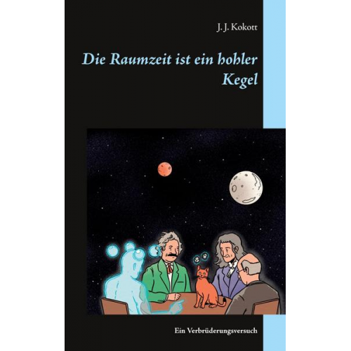 J. J. Kokott - Die Raumzeit ist ein hohler Kegel