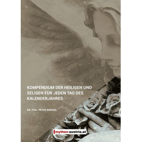 Peter Kneissl - Kompendium der Heiligen und Seligen für jeden Tag des Kalenderjahres