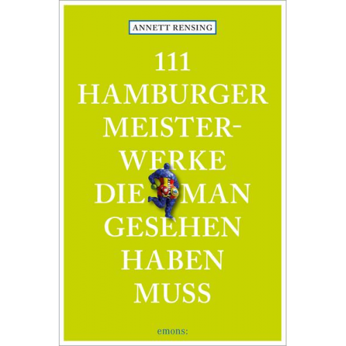 Annett Rensing - 111 Hamburger Meisterwerke, die man gesehen haben muss