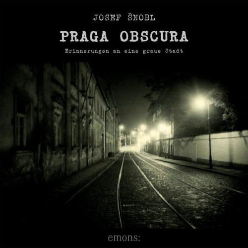 Josef Šnobl - Praga Obscura