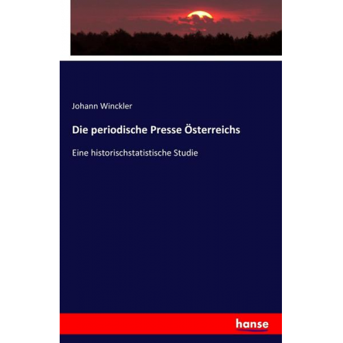 Johann Winckler - Die periodische Presse Österreichs