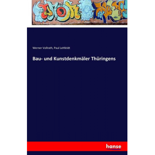 Werner Vollrath & Paul Lehfeldt - Bau- und Kunstdenkmäler Thüringens