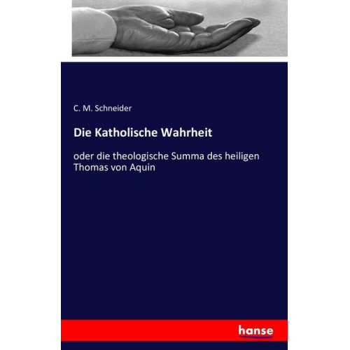 C. M. Schneider - Die Katholische Wahrheit