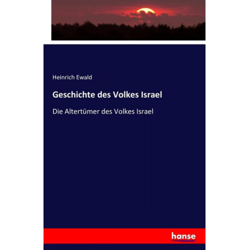 Heinrich Ewald - Geschichte des Volkes Israel