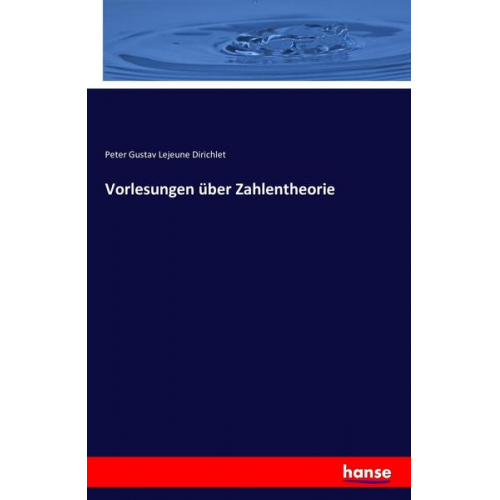 Peter Gustav Lejeune Dirichlet - Vorlesungen über Zahlentheorie