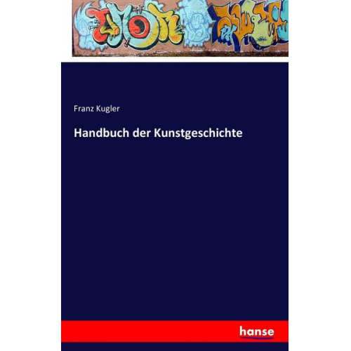 Franz Kugler - Handbuch der Kunstgeschichte